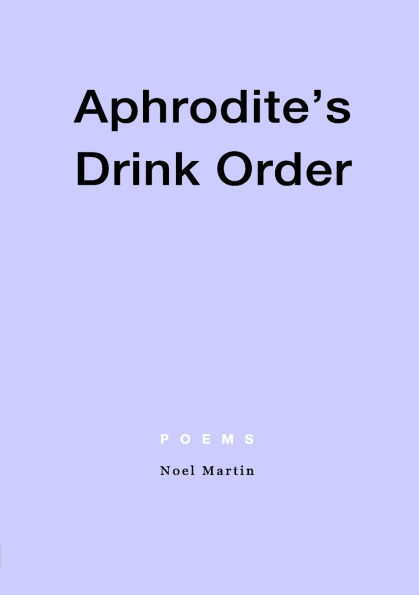 Aphrodite's Drink Order: Poems