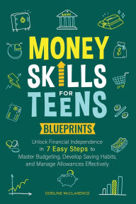 Title: Money Skills For Teens Blueprints, Author: Dorline McClarence