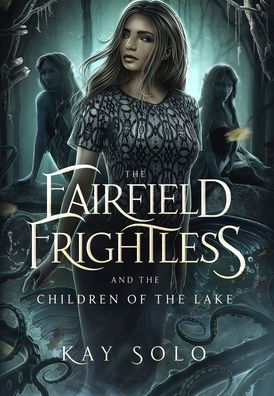 The Fairfield Frightless and the Children of the Lake
