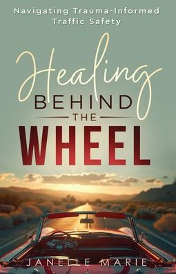 Healing Behind the Wheel: Navigating Trauma-Informed Traffic Safety