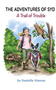 Title: The Adventures of Syd: A Trail of Trouble: A Trail of Trouble, Author: Danielle G Simone