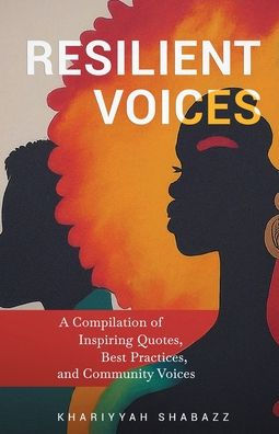 Resilient Voices: A Compilation of Inspiring Quotes, Best Practices, and Community Voices