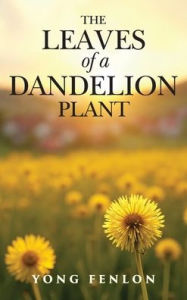 THE LEAVES of a DANDELION PLANT: Yong Fenlon