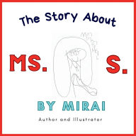 Title: The Story About Ms. S.: A Teacher Like No Other!, Author: Mirai Michaels