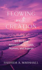 Flowing with Creation: 100 Birthing Affirmations to Uplift, Nurture, and Support