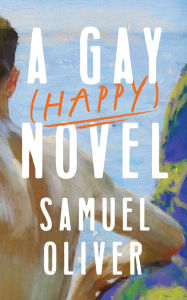 It e book download A Gay (Happy) Novel by Samuel Oliver 9798218474089 PDB RTF (English literature)