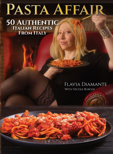 Pasta Affair: 50 Authentic Italian Recipes from Italy