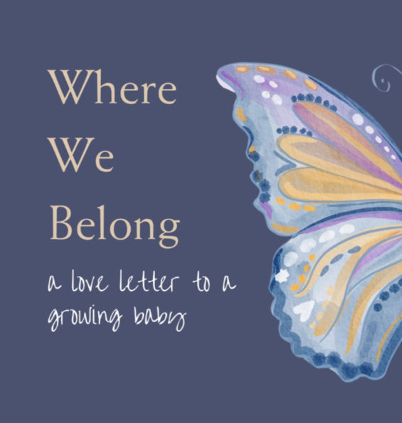 Where We Belong: a love letter to a growing baby