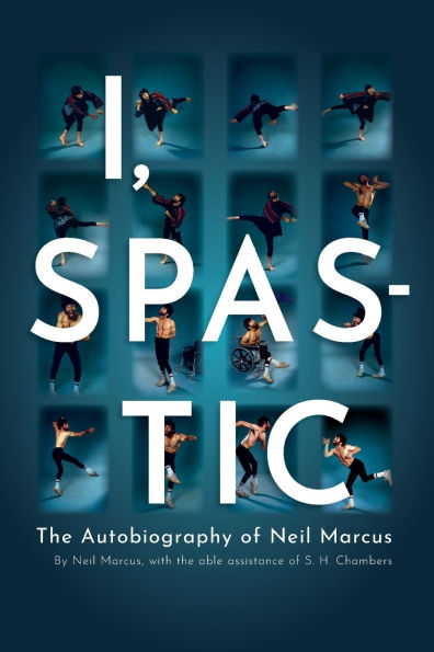 I, Spastic: The Autobiography of Neil Marcus
