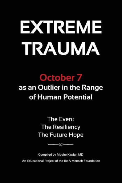 Extreme Trauma: October 7 as an Outlier in the Range of Human Potential
