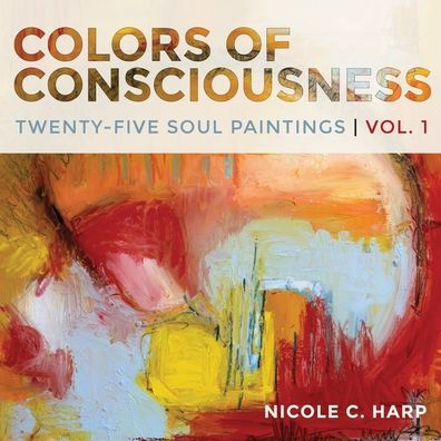 Colors of Consciousness, Twenty-Five Soul Paintings, Volume 1