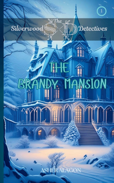 The Silverwood Detectives: The Brandy Mansion