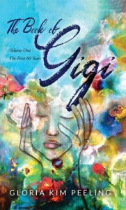 Read textbooks online free no download The Book of Gigi: Volume One the First 60 Years by Gloria Kim Peeling in English PDF iBook