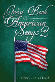 Title: A Great Book of American Songs 2, Author: Russell A Clemo