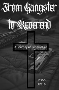 Title: From Gangster To Reverend, Author: Jason Himes