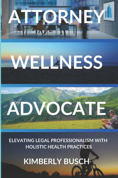 Attorney Wellness Advocate: Elevating Legal Professionalism with Holistic Health Practices