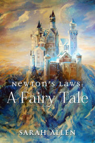 Title: Newton's Laws: A Fairy Tale, Author: Sarah Allen