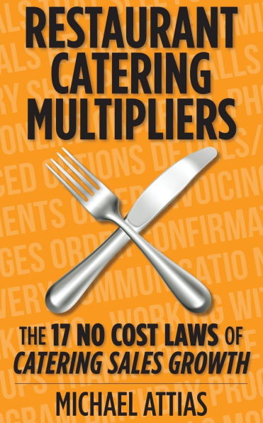 Restaurant Catering Multipliers: The 17 No Cost Laws of Catering Sales Growth