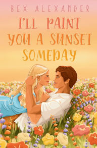 Free ebooks to download on nook I'll Paint You a Sunset Someday by Bex Alexander ePub RTF 9798218490126