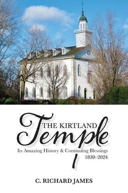 The Kirtland Temple: Its Amazing History & Continuing Blessings (1830-2024)