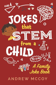 Download kindle books to ipad free Jokes That Stem From a Child: A Family Joke Book by Andrew McCoy 9798218491581
