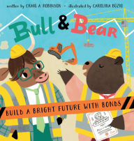 Title: Bull & Bear Build a Bright Future With Bonds, Author: Craig A Robinson