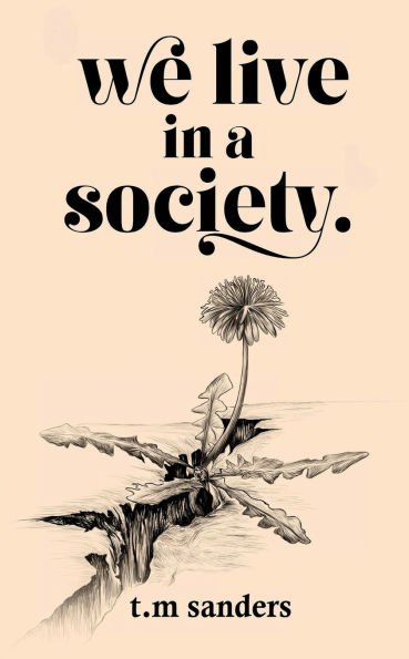 we live in a society.: a collection of poems for the misunderstood