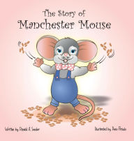 Title: The Story of Manchester Mouse, Author: Donald A. Sender