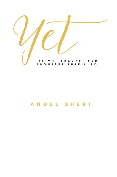 Yet: Faith, Prayer, and Promises Fulfilled
