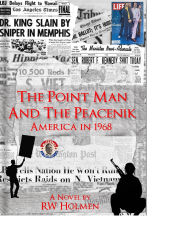 Title: The Point Man and the Peacenik: America in 1968, Author: RW Holmen