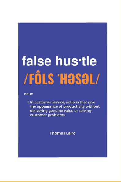 false hustle: Transforming Customer Experience from Illusion to Impact