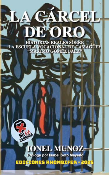 La Cï¿½rcel de Oro: Historias reales sobre la Escuela Vocacional de Camagï¿½ey "Mï¿½ximo Gï¿½mez Bï¿½ez"