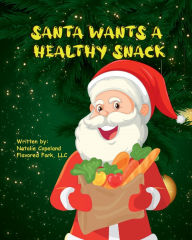 Title: Santa Wants A Healthy Snack, Author: Natalie Copeland