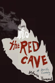 Title: Into the Red Cave, A horrific Comedy, Author: Victoria Townsend
