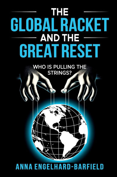 the Global Racket and Great Reset: Who is Pulling Strings?: