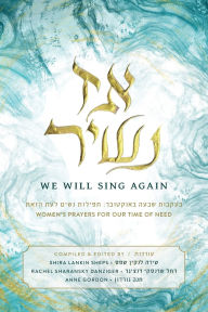 Title: Az Nashir - We Will Sing Again: Women's Prayers for Our Time of Need, Author: Shira Lankin Sheps