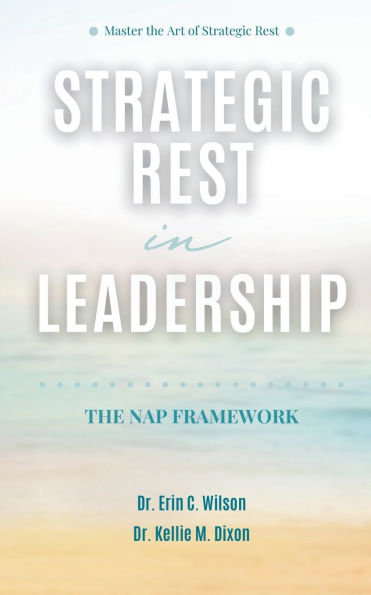 Strategic Rest in Leadership: The NAP Framework