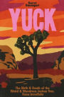 Yuck: The Birth & Death of the Weird & Wondrous Joshua Tree, Yucca brevifolia