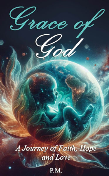 Grace of God: A Journey of Faith, Hope and Love