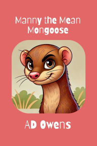 Title: Manny The Mean Mongoose, Author: Ad Owens