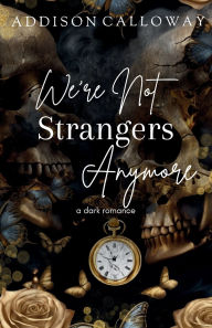 Download free pdf ebooks online We're Not Strangers Anymore by Addison Calloway (English Edition)  9798218518332