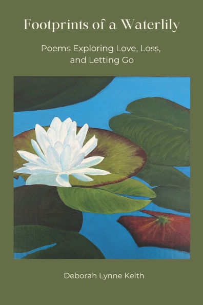 Footprints of a Waterlily: Poems Exploring Love, Loss, and Letting Go