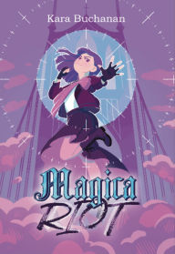 Read book free online no downloads Magica Riot by Kara Buchanan ePub 9798218520090