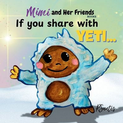 If you share with Yeti: Mimi and Her Friends Books