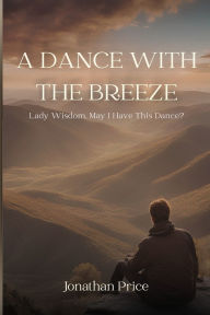 Title: A Dance With The Breeze, Author: Jonathan Price