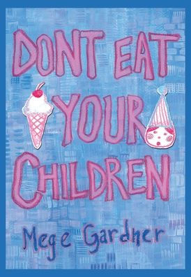 Don't Eat Your Children: Quips and Tricks from a Mom of Six