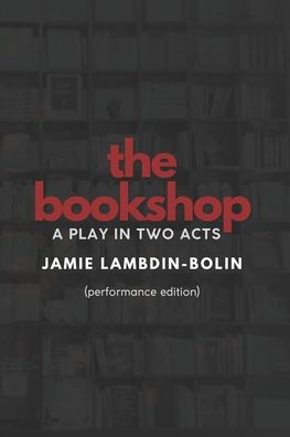 The Bookshop: A Play In Two Acts: Performance Edition