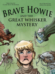 Title: Brave Howie and the Great Whisker Mystery, Author: Clark Rich Burbidge