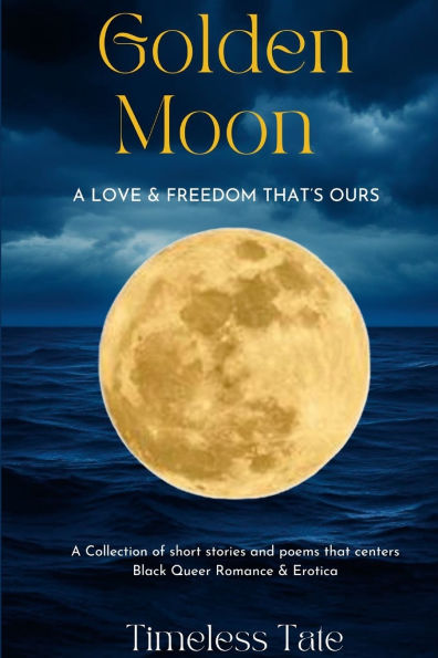 Golden Moon: A Love & Freedom That's Ours