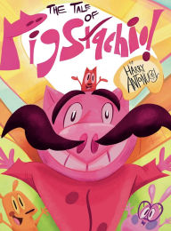 Title: The Tale of Pigstachio, Author: Harry Antonucci